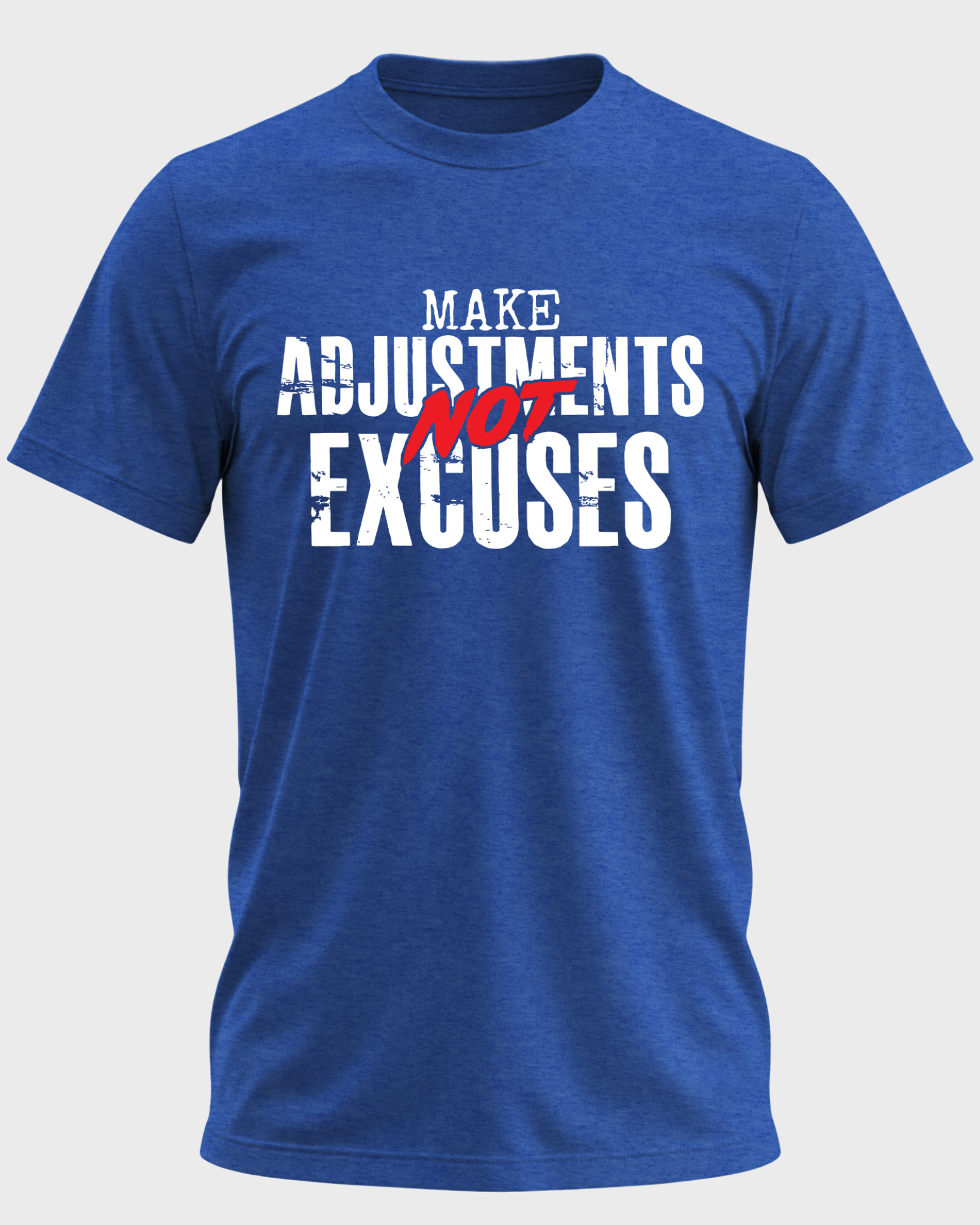 Make Adjustments Not Excuses T-Shirt – Motivational Quote Shirt, Discipline Mindset Tee, Never Quit Inspiration Graphic