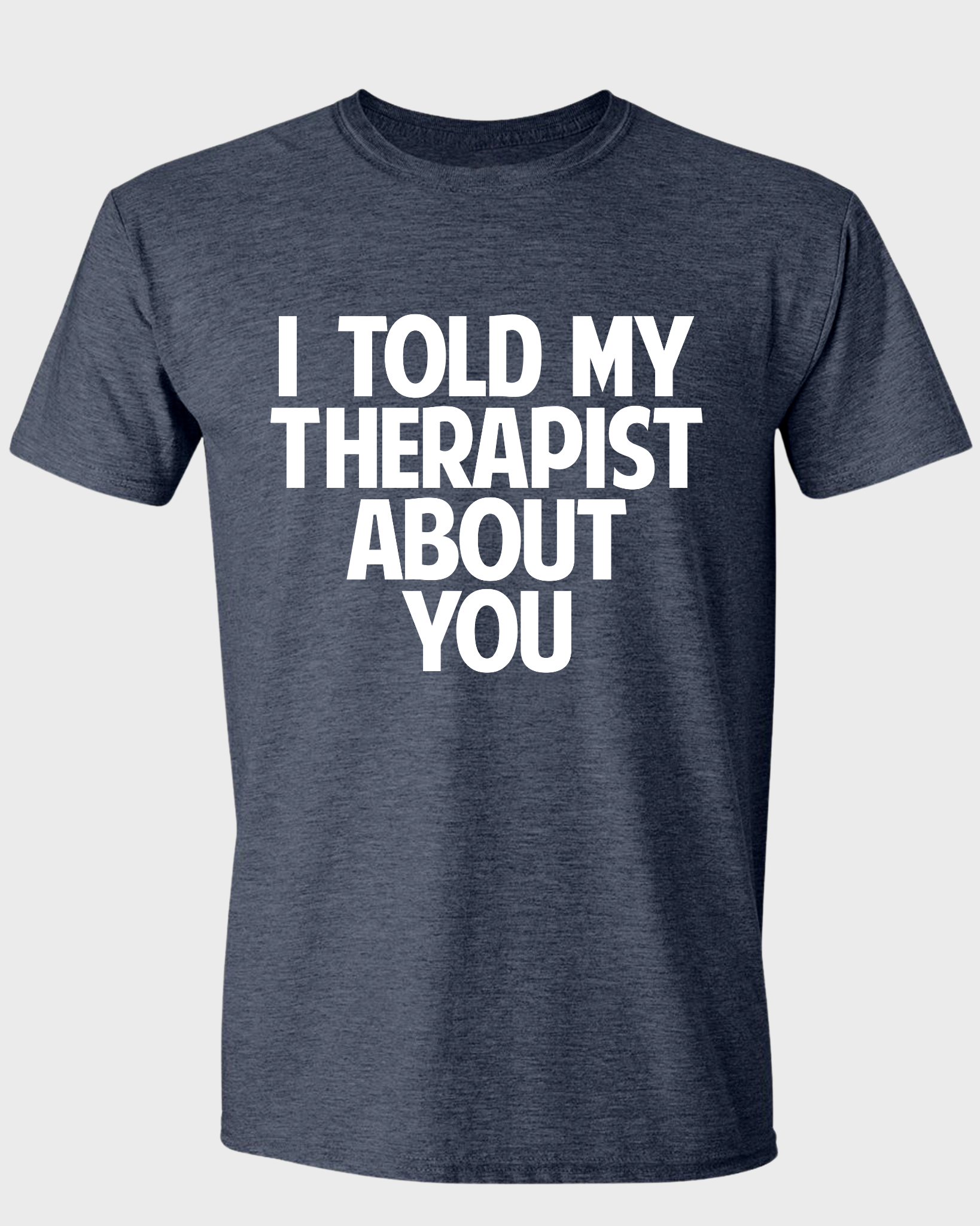I TOLD MY THERAPIST ABOUT YOU