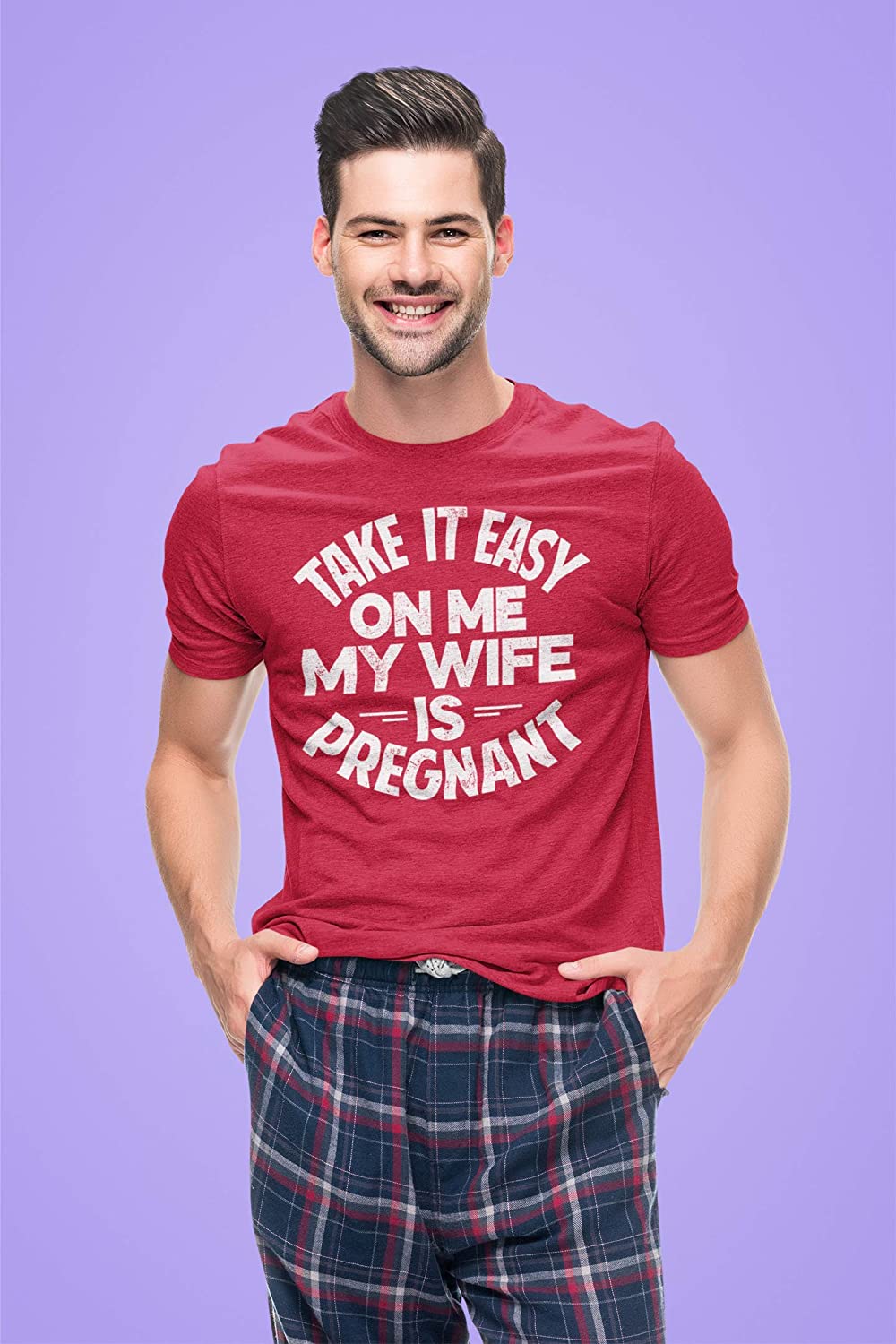 TAKE IT EASY ON ME - MY WIFE IS PREGNANT T-SHIRT