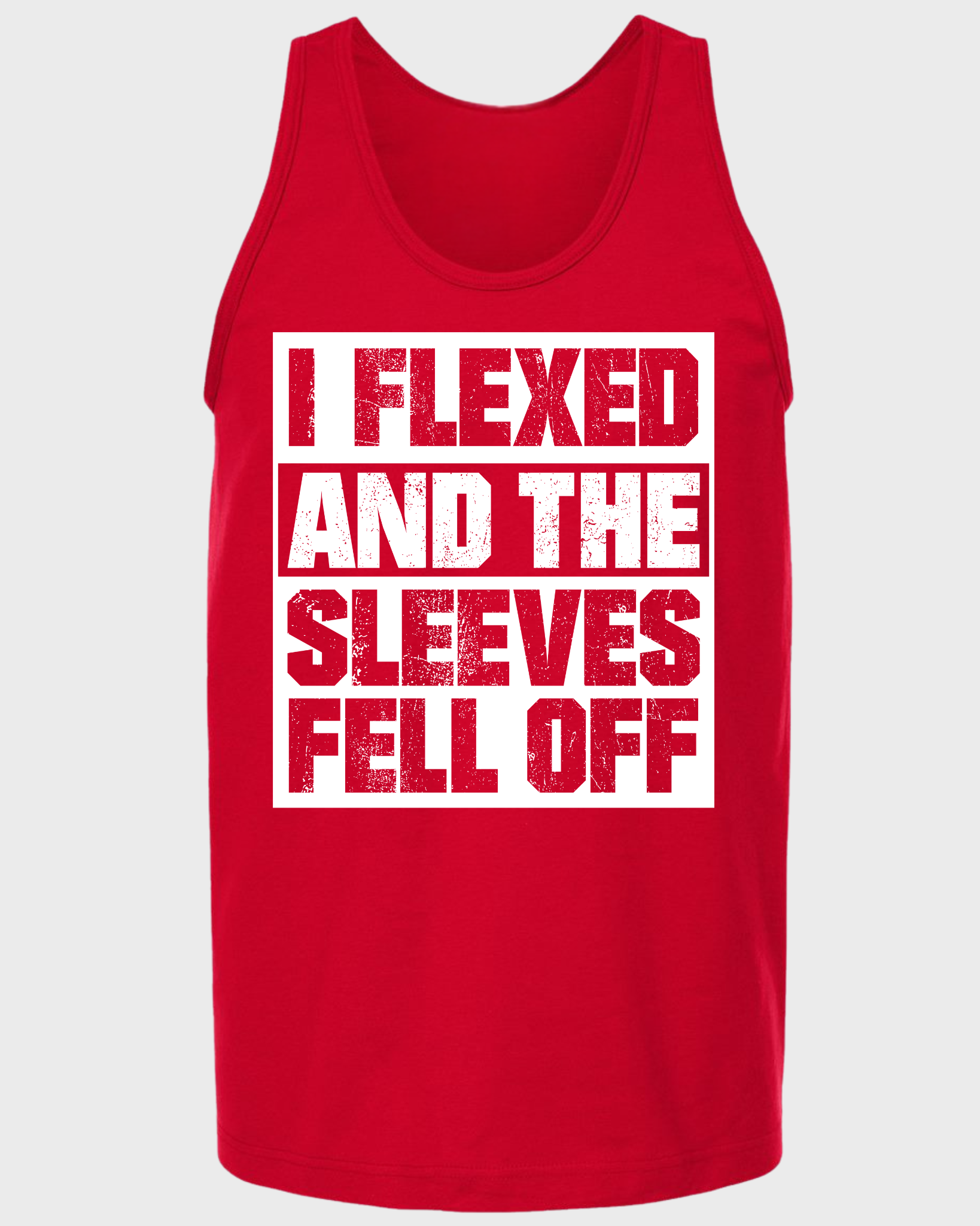 I FLEXED AND THE SLEEVES FELL OFF TANK TOP