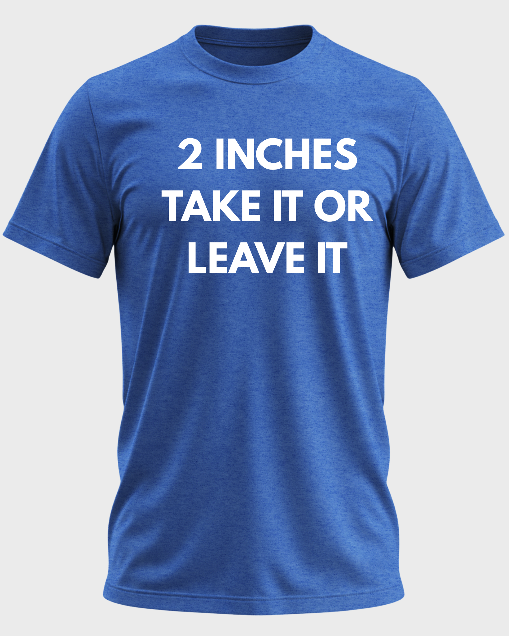 2 Inches Take It Or Leave It