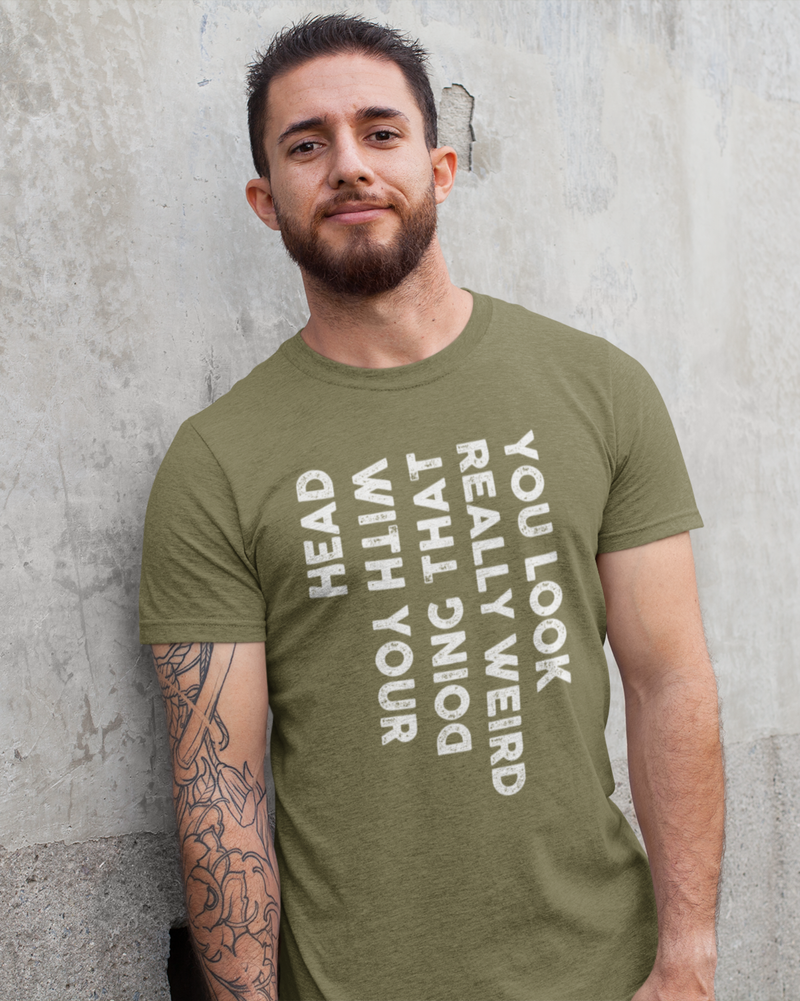 YOU LOOK REALLY WEIRD THAT DOING WITH YOUR HEAD