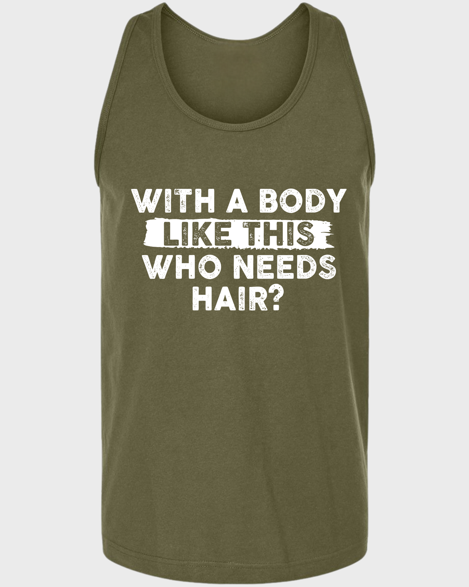 WITH A BODY LIKE THIS WHO NEEDS HAIR? Tank Top