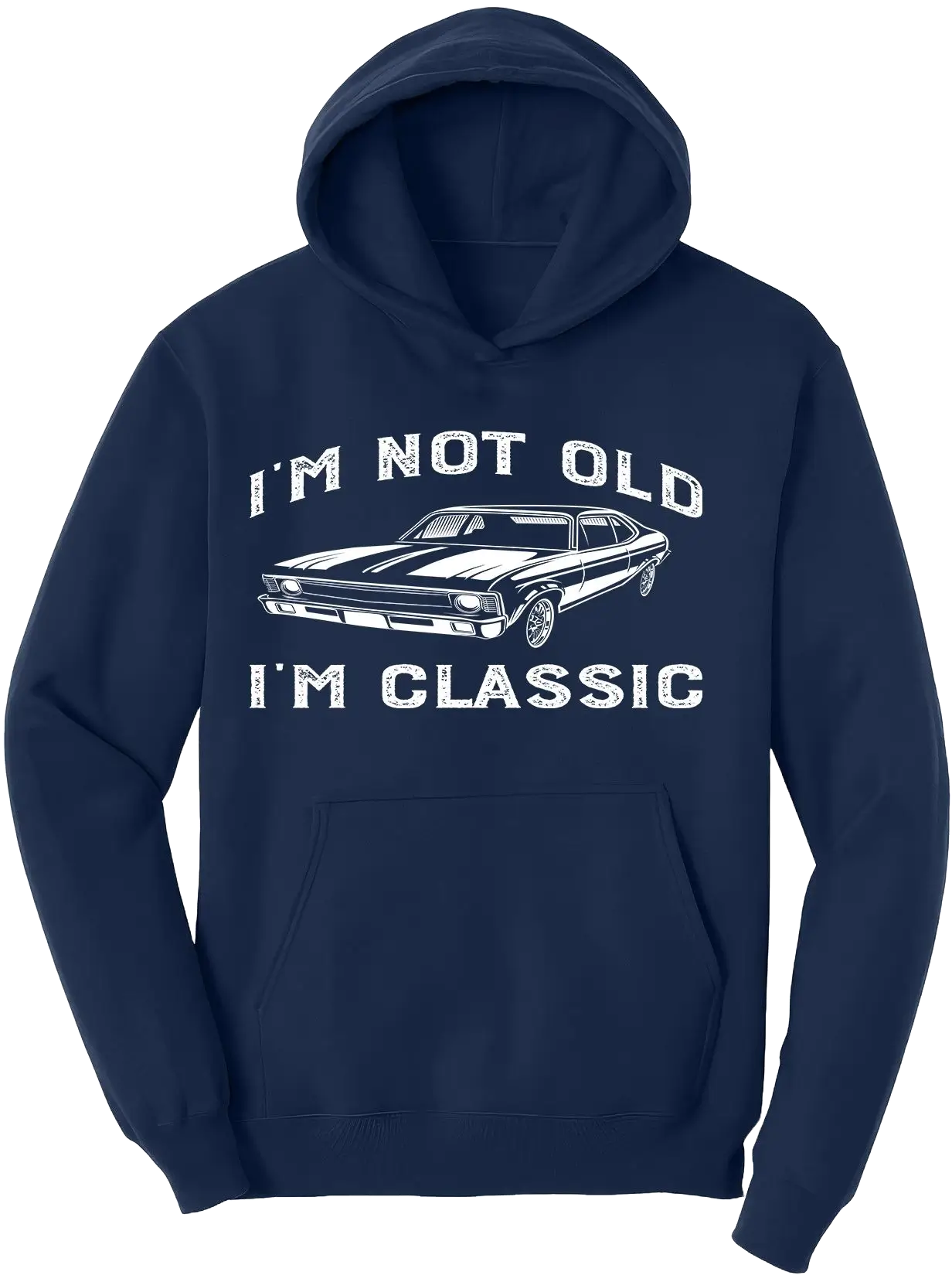 I'm not old I'm classic Car Hoodie
