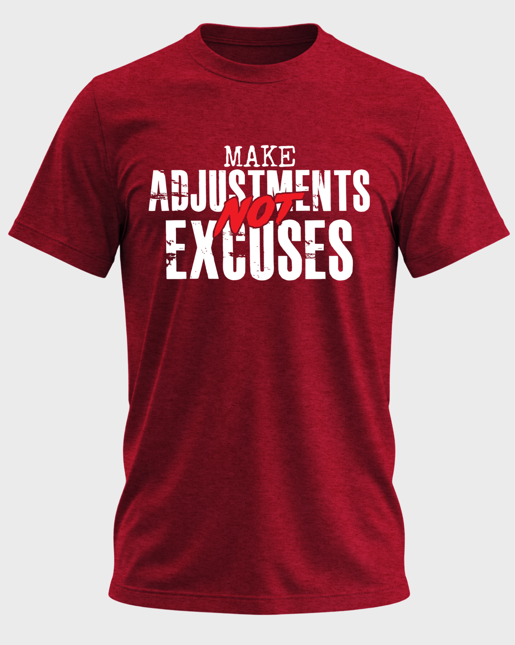 Make Adjustments Not Excuses T-Shirt – Motivational Quote Shirt, Discipline Mindset Tee, Never Quit Inspiration Graphic