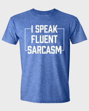 I SPEAK FLUENT SARCASM
