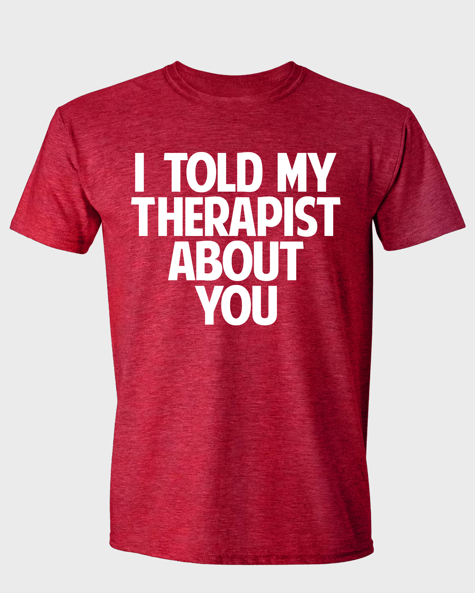 I TOLD MY THERAPIST ABOUT YOU