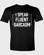 I SPEAK FLUENT SARCASM