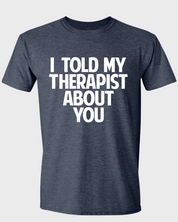 I TOLD MY THERAPIST ABOUT YOU