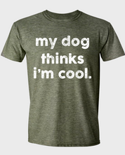 MY DOG THINKS I'M COOL
