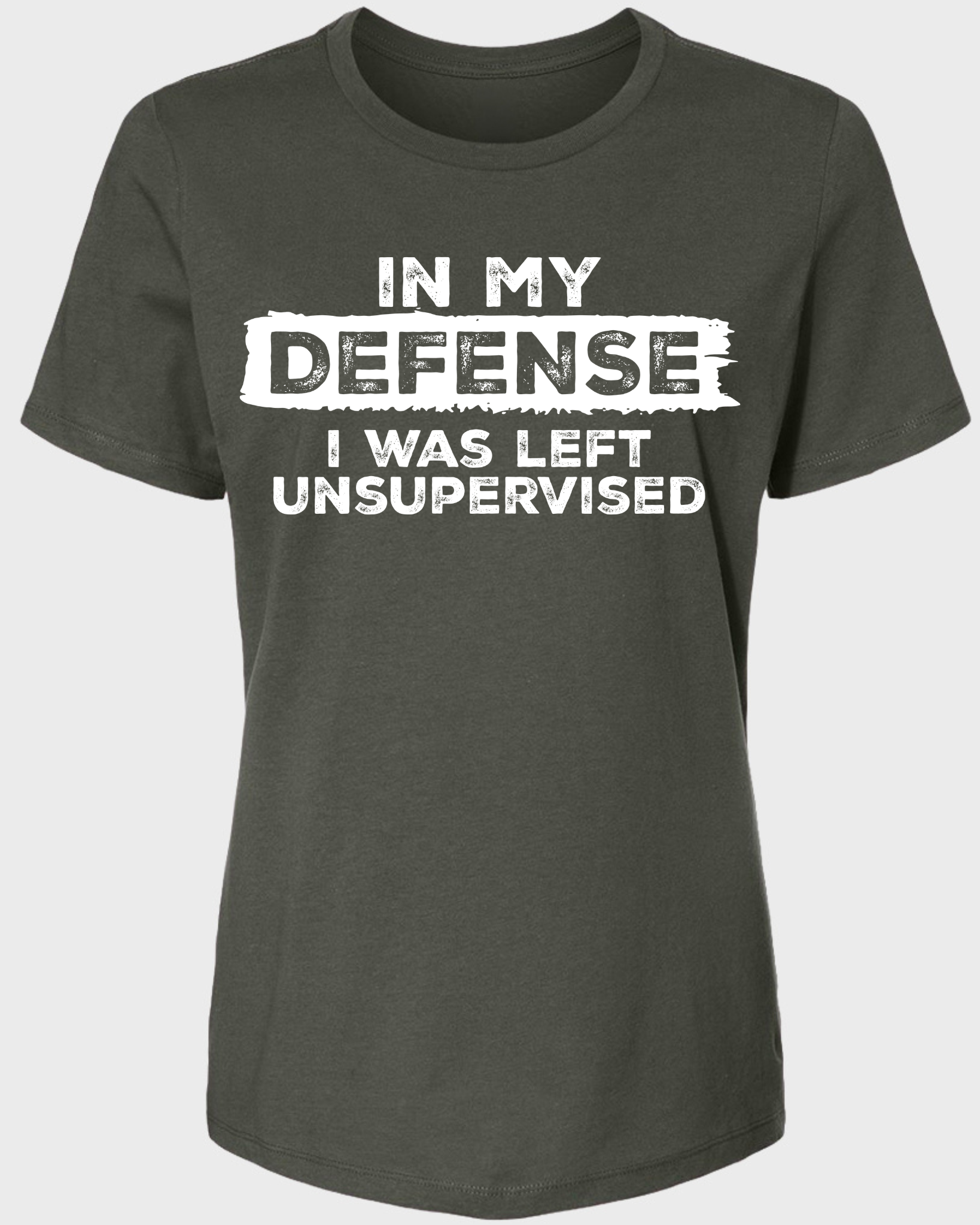 In My Defense I Was Left Unsupervised Women's T-Shirt