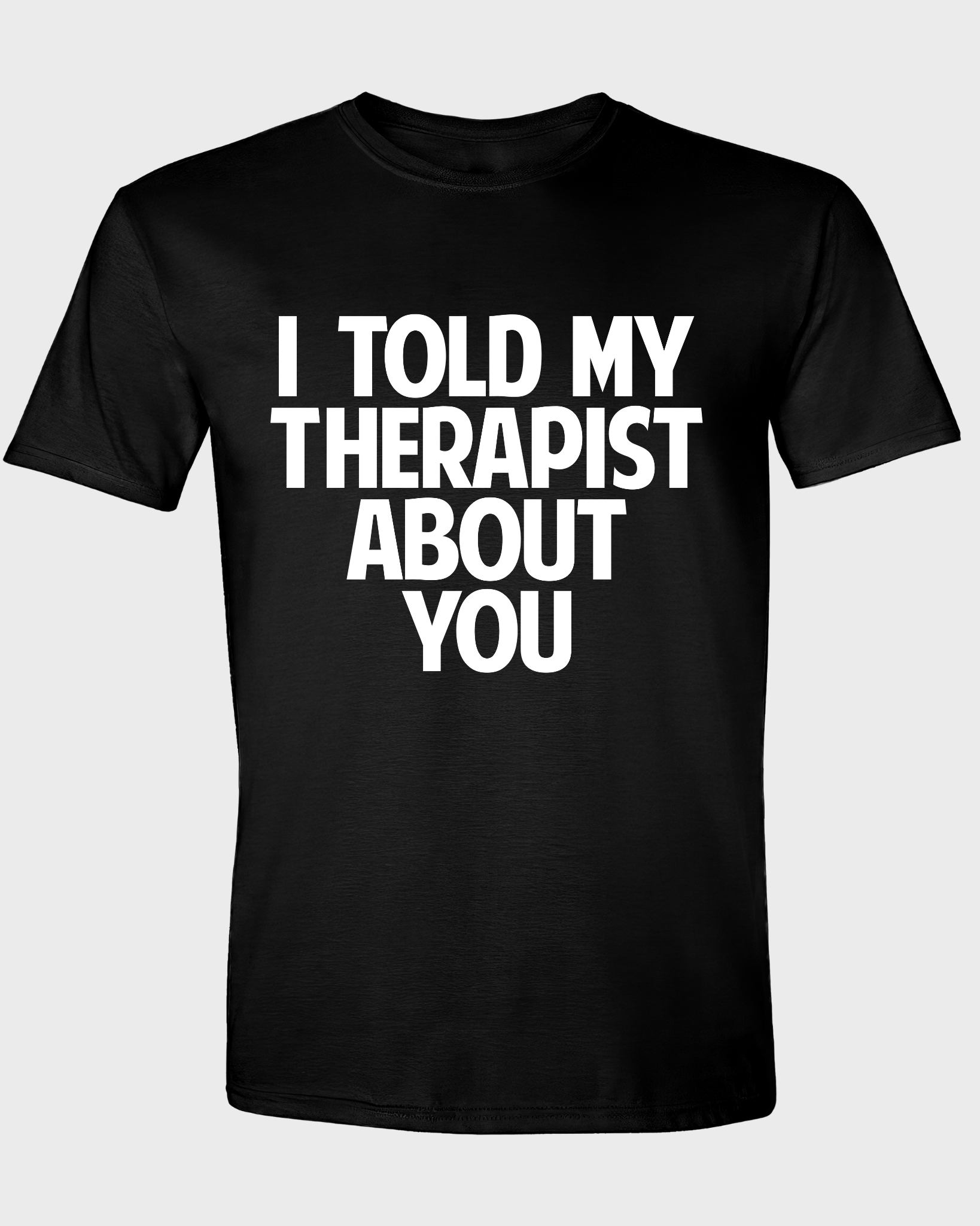 I TOLD MY THERAPIST ABOUT YOU