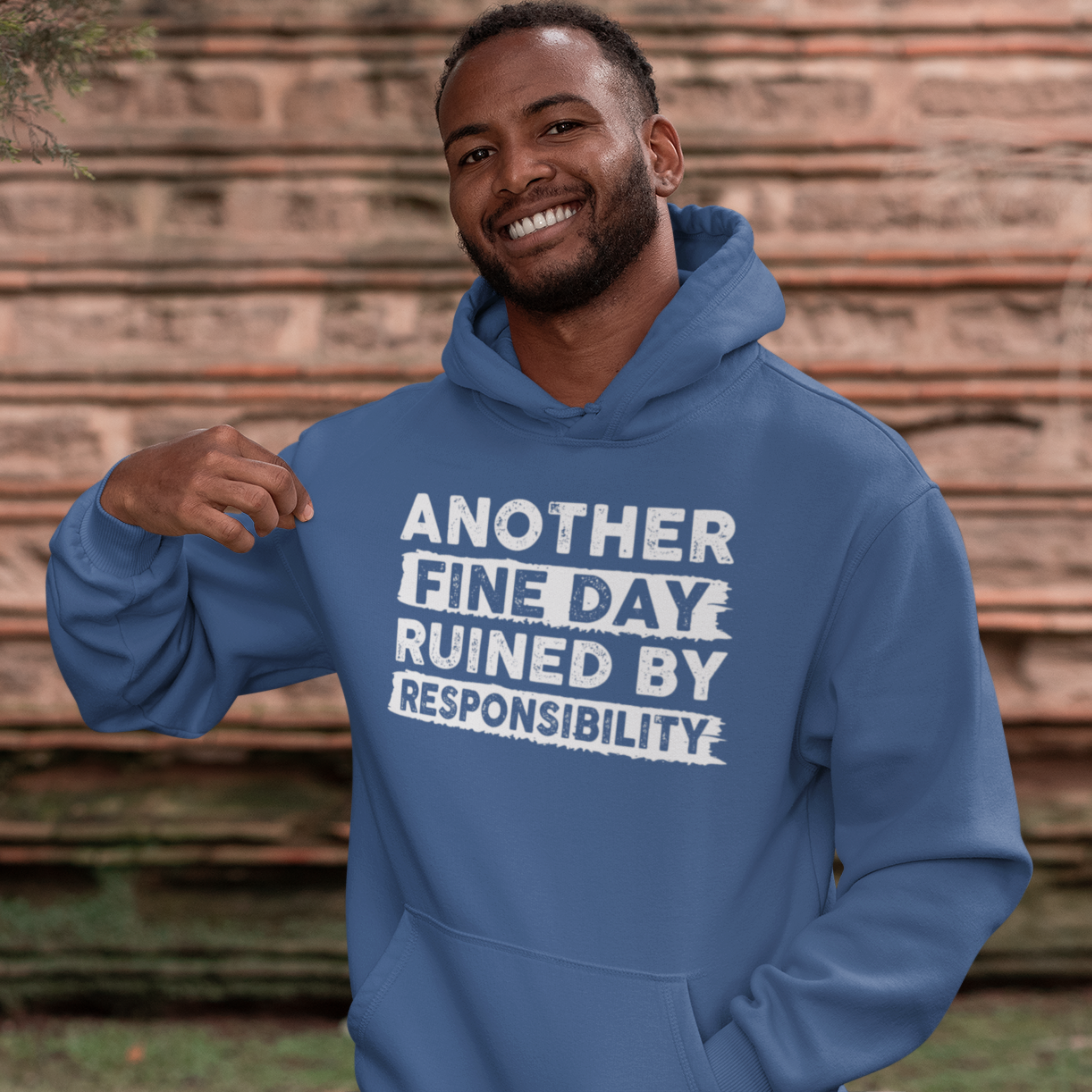 ANOTHER FINE DAY RUINED BY RESPONSIBILITY HOODIE