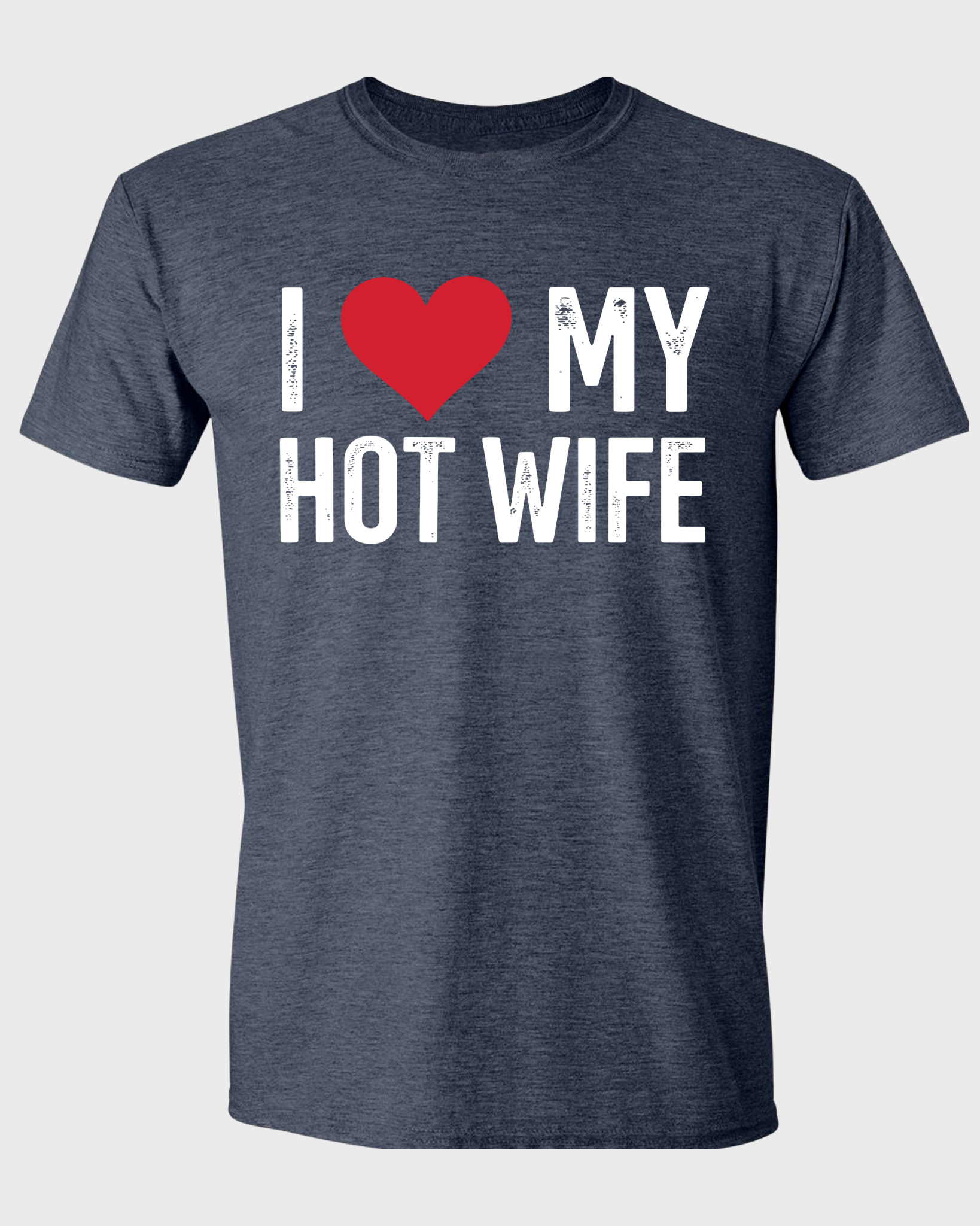 I Love My Hot Wife T-Shirt