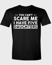 YOU CAN'T SCARE ME, I HAVE TWO DAUGHTERS