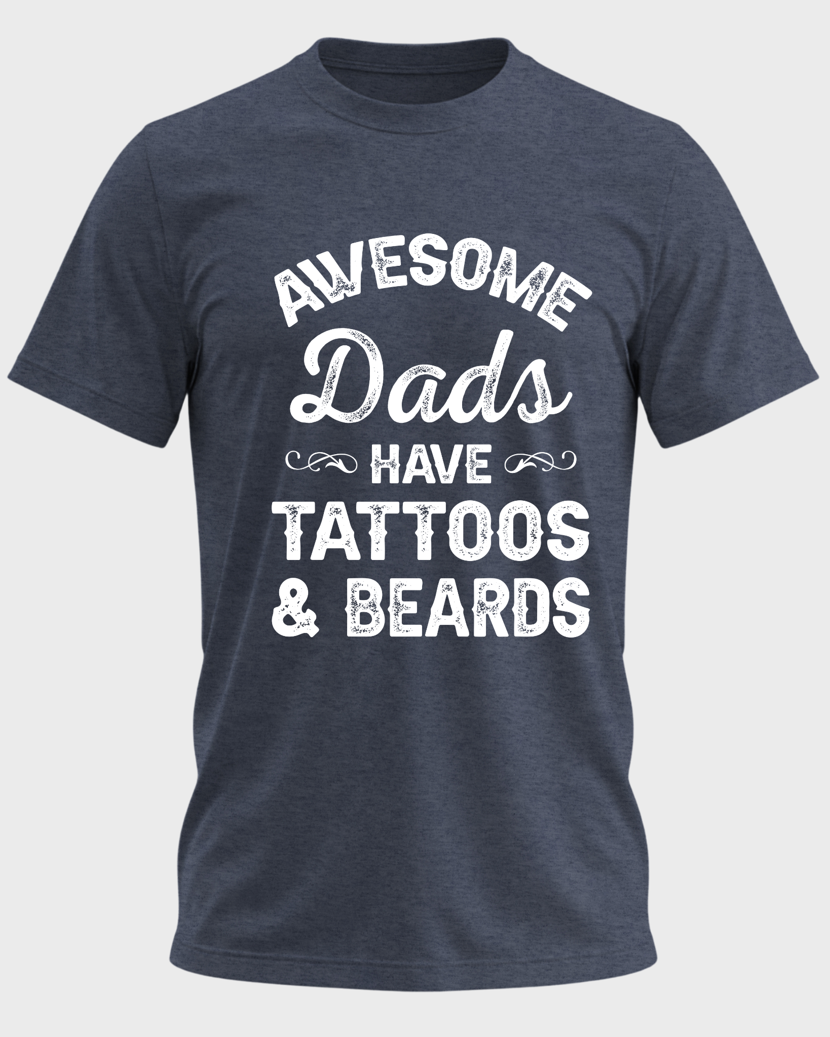 Awesome Dads Have Tattoos & Beards T-Shirt