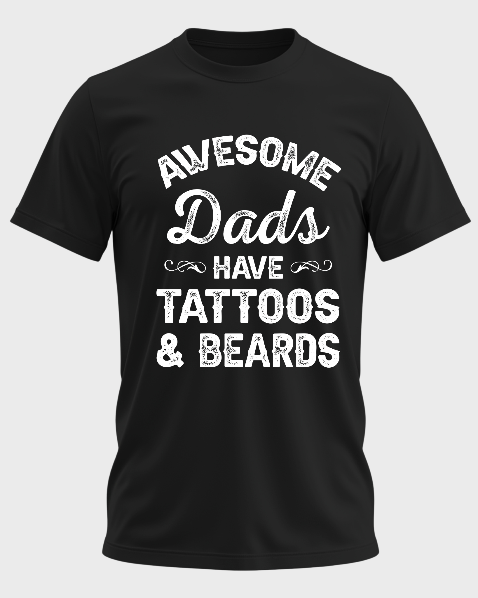 Awesome Dads Have Tattoos & Beards T-Shirt