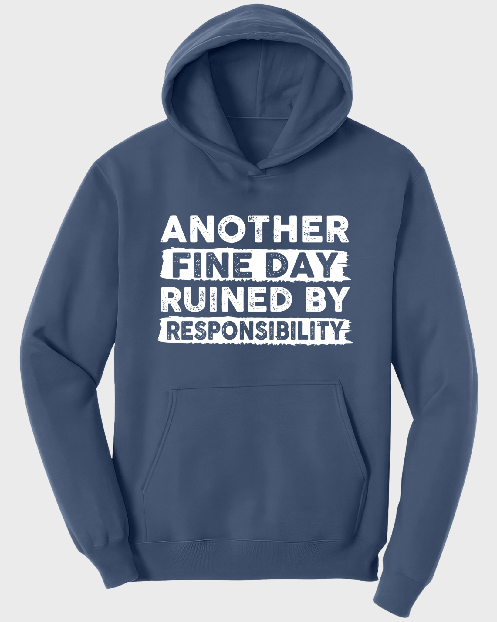 ANOTHER FINE DAY RUINED BY RESPONSIBILITY HOODIE