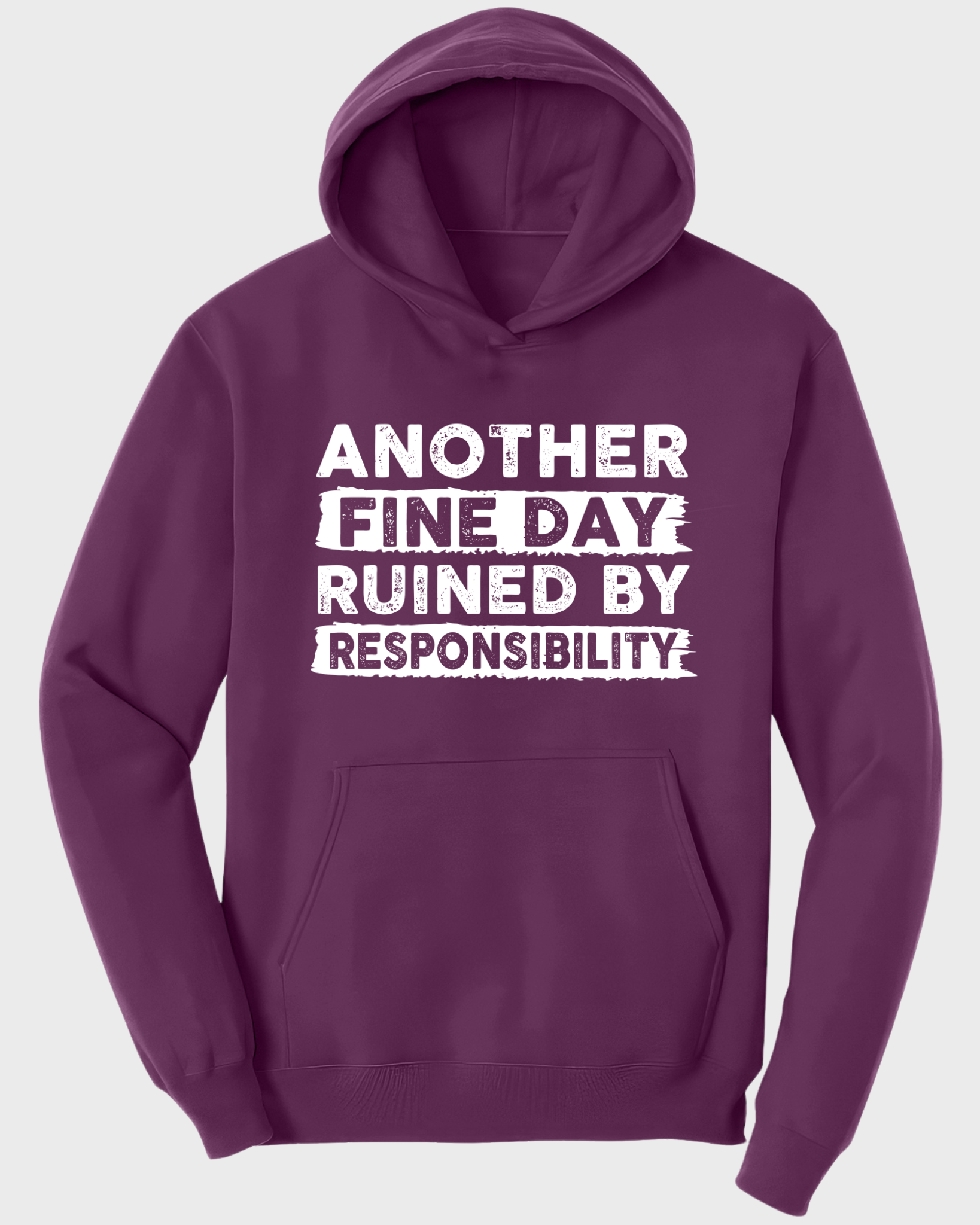 ANOTHER FINE DAY RUINED BY RESPONSIBILITY HOODIE