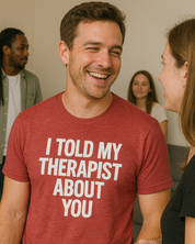 I TOLD MY THERAPIST ABOUT YOU