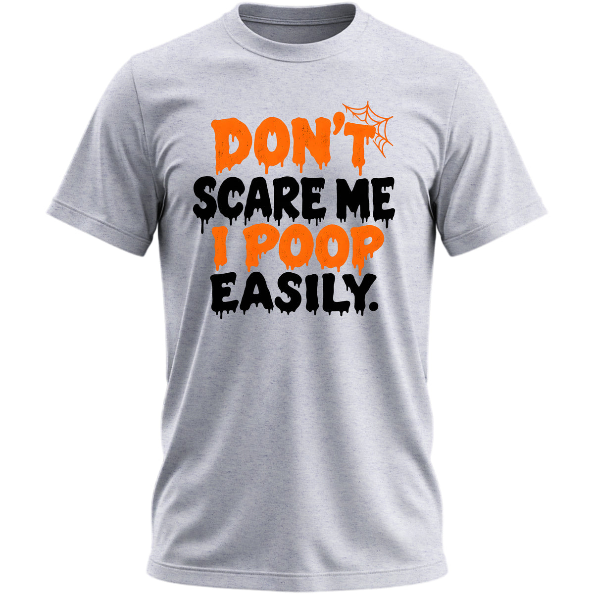 Don't Scare Me I Poop Easily grey heather T-shirt