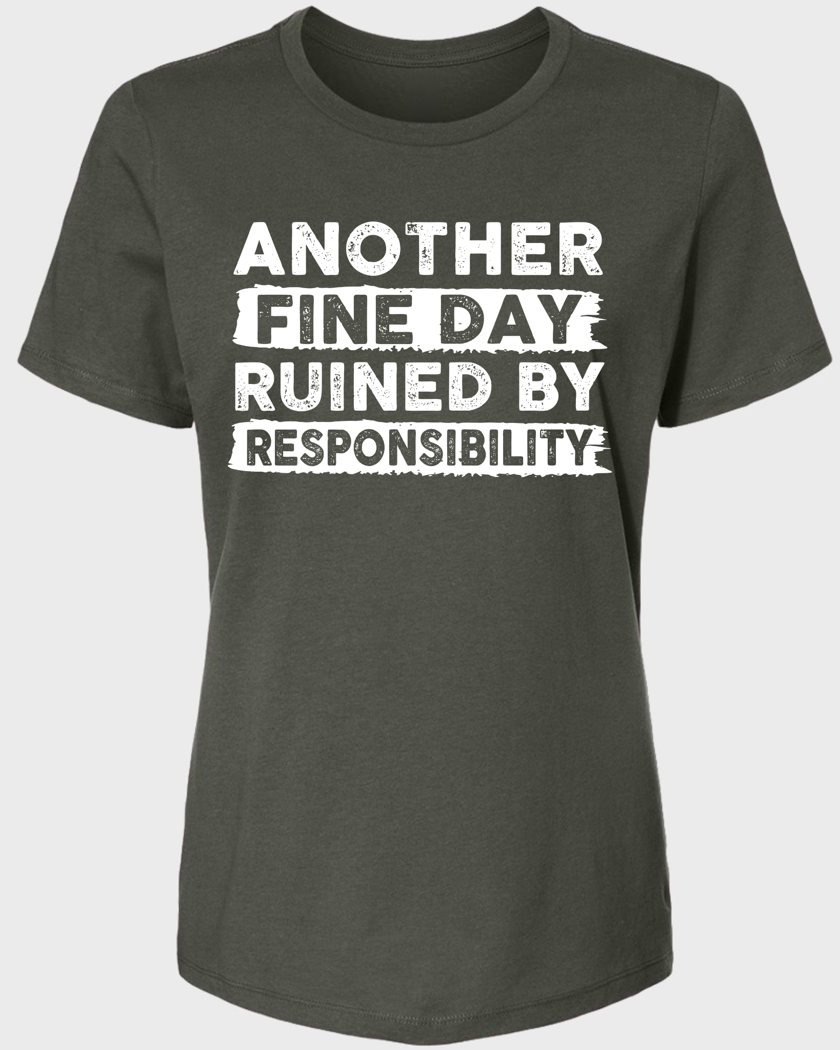 ANOTHER FINE DAY RUINED BY RESPONSIBILITY WOMENS TSHIRT