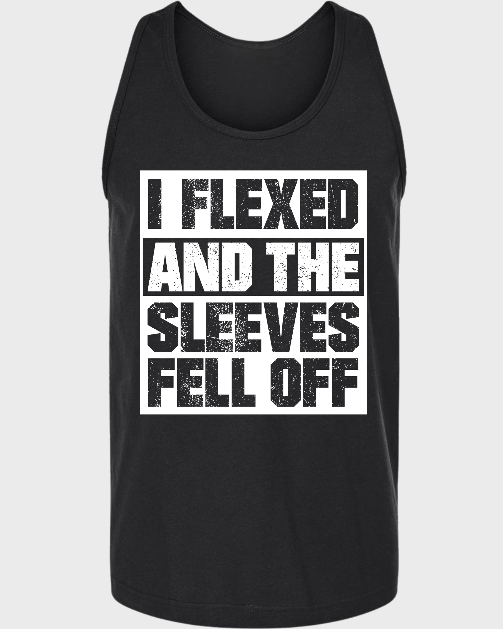 I FLEXED AND THE SLEEVES FELL OFF TANK TOP