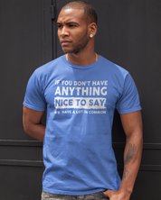 IF YOU DON'T HAVE ANYTHING NICE TO SAY WE HAVE A LOT IN COMMON.