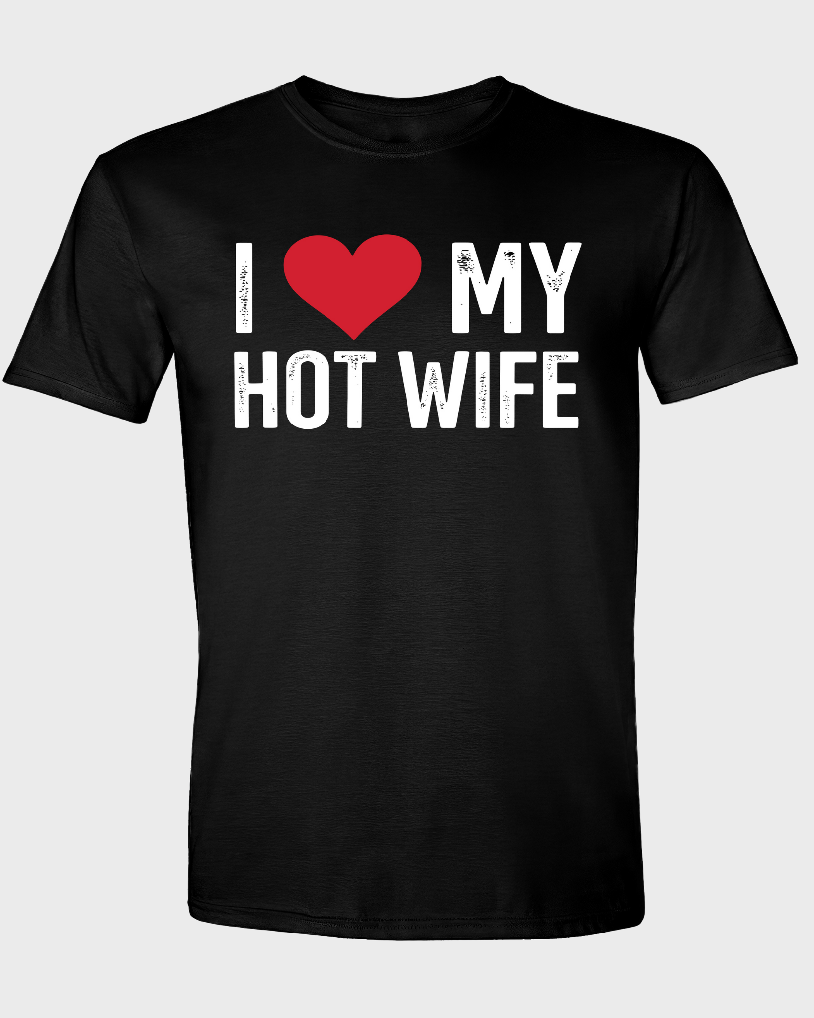 I Love My Hot Wife T-Shirt