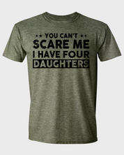 YOU CAN'T SCARE ME, I HAVE TWO DAUGHTERS