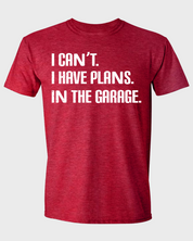 I CAN'T. I HAVE PLANS. IN THE GARAGE.