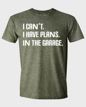 I CAN'T. I HAVE PLANS. IN THE GARAGE.
