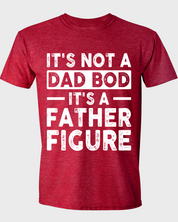IT'S NOT A DAD BOD IT'S A FATHER FIGURE