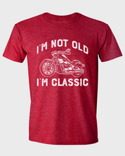 I'M NOT OLD, I'M CLASSIC