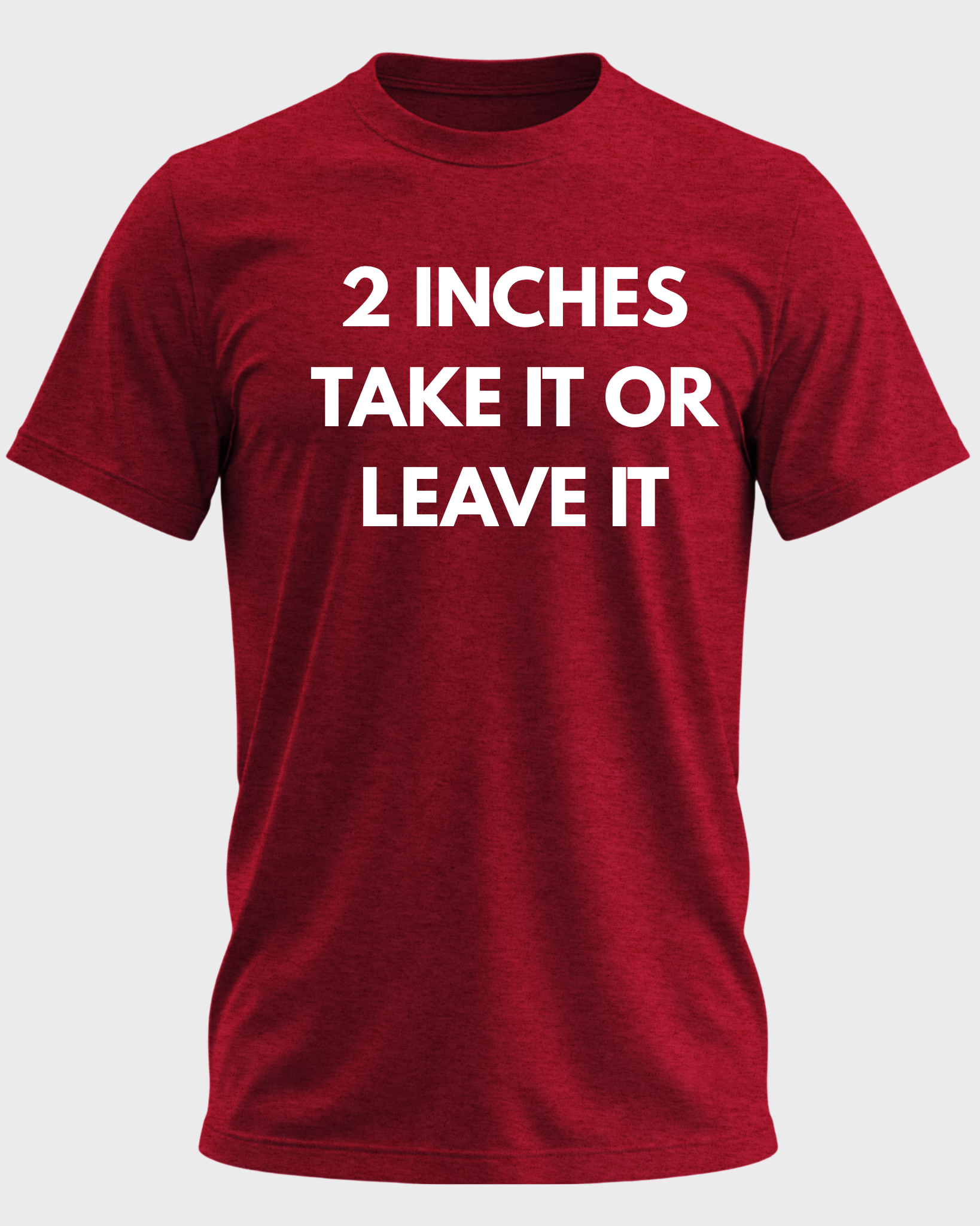 2 Inches Take It Or Leave It