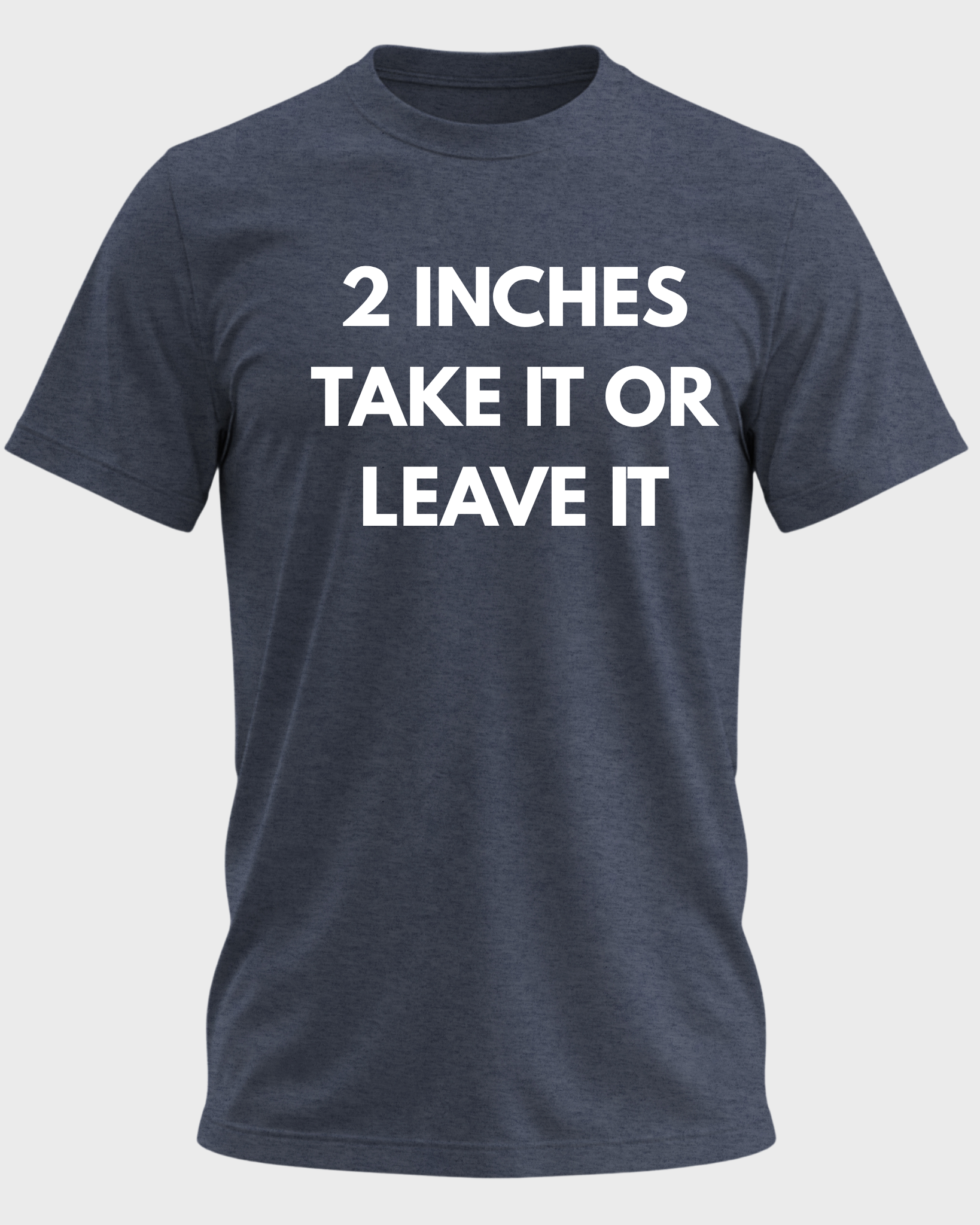 2 Inches Take It Or Leave It