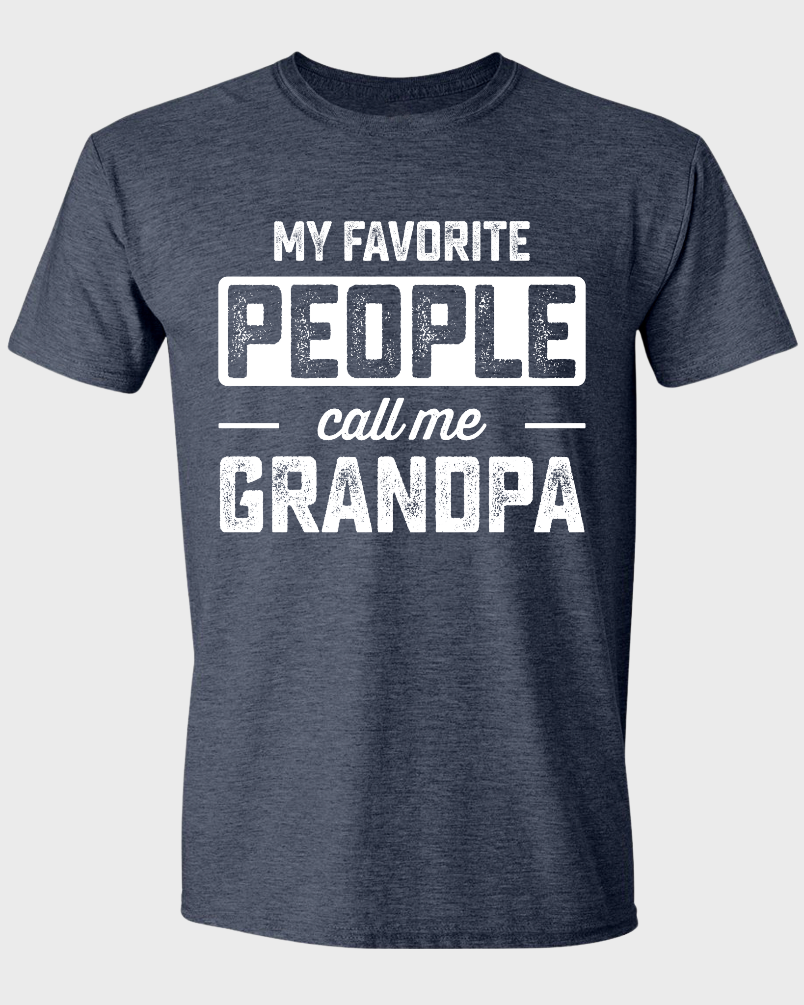 MY FAVORITE PEOPLE CALL ME GRANDPA
