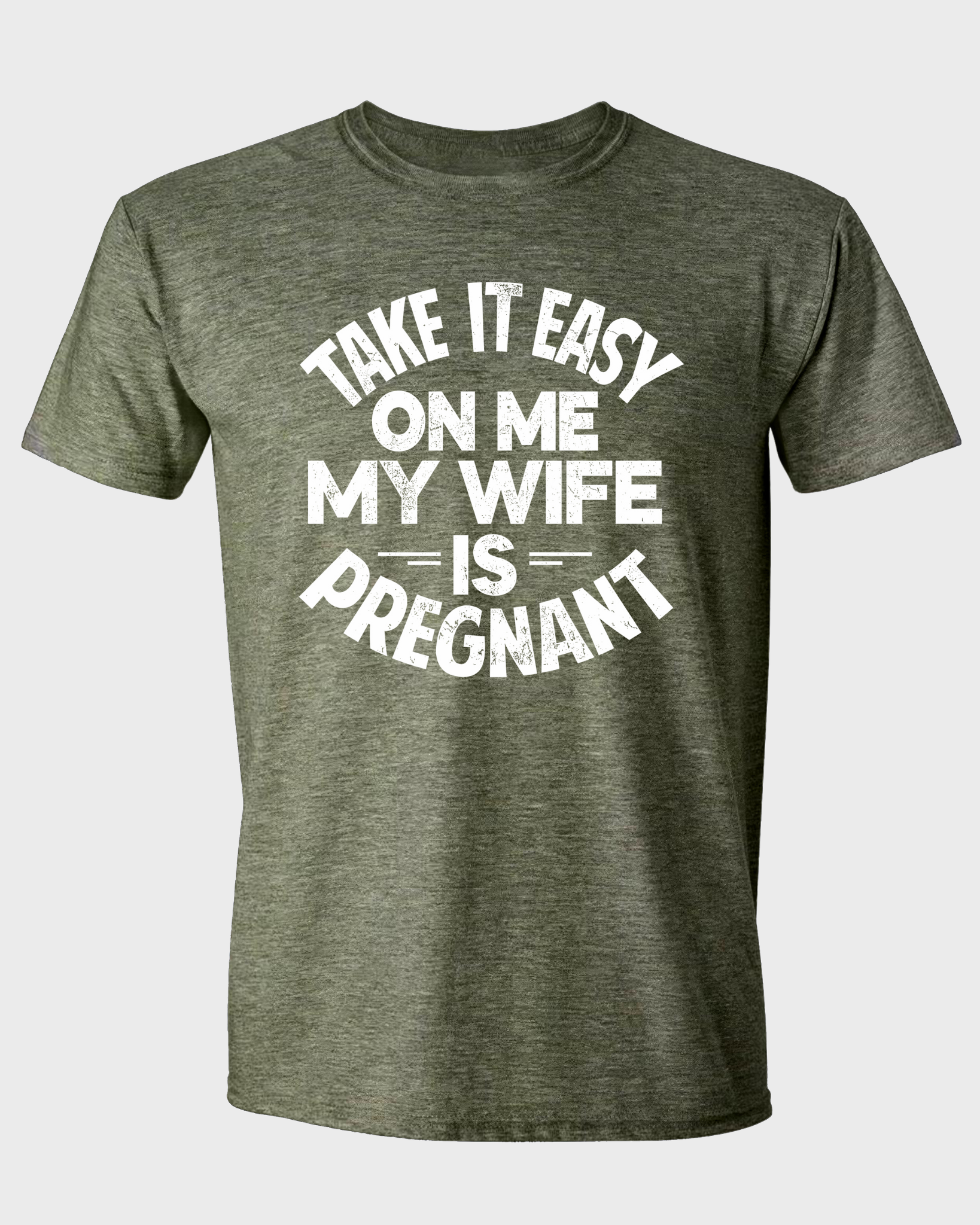 Take It Easy on Me - My Wife Is Pregnant T-Shirt