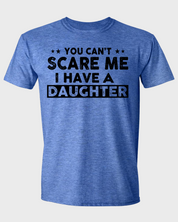 YOU CAN'T SCARE ME, I HAVE TWO DAUGHTERS