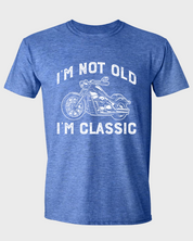 I'M NOT OLD, I'M CLASSIC