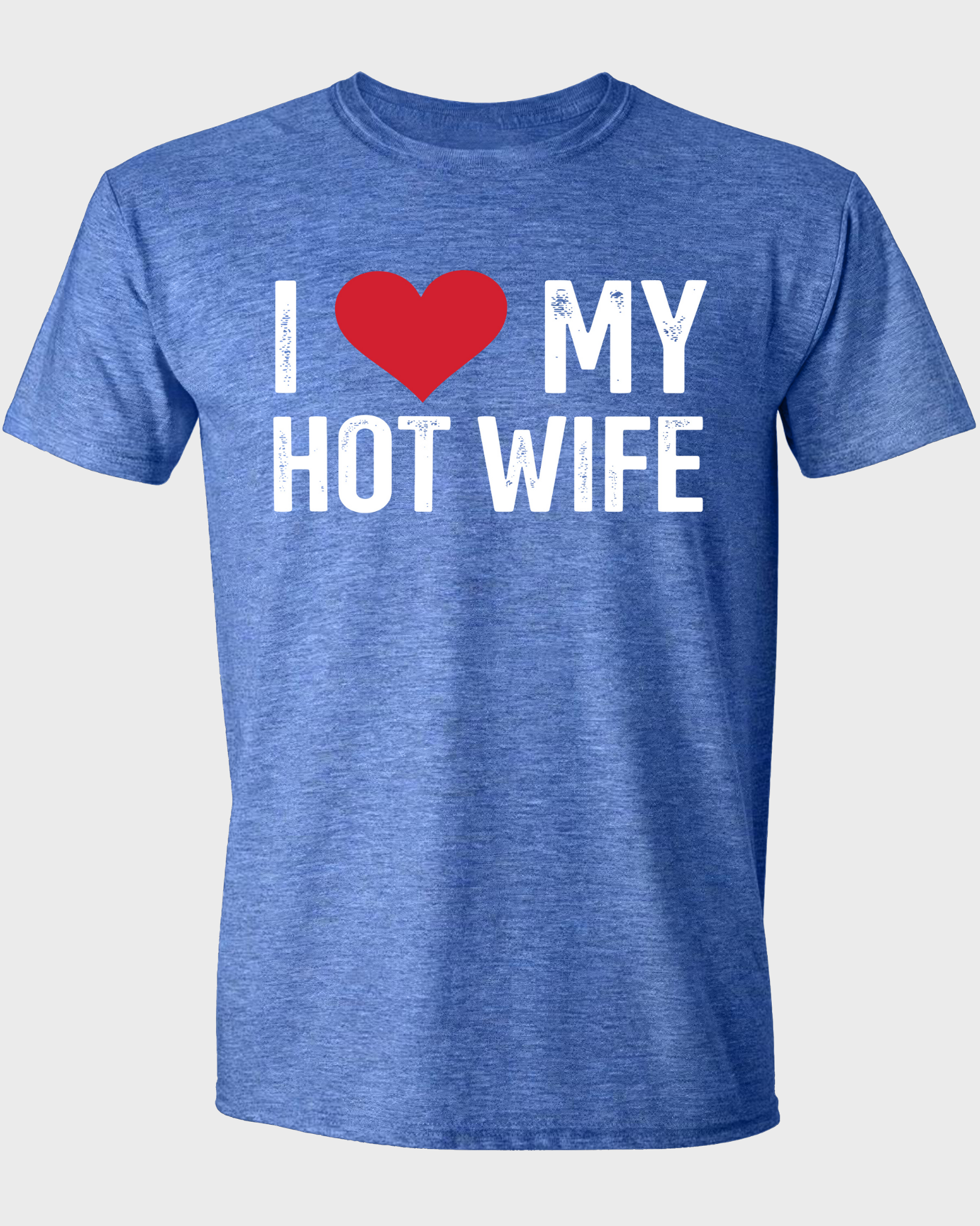 I LOVE MY HOT WIFE T-SHIRT
