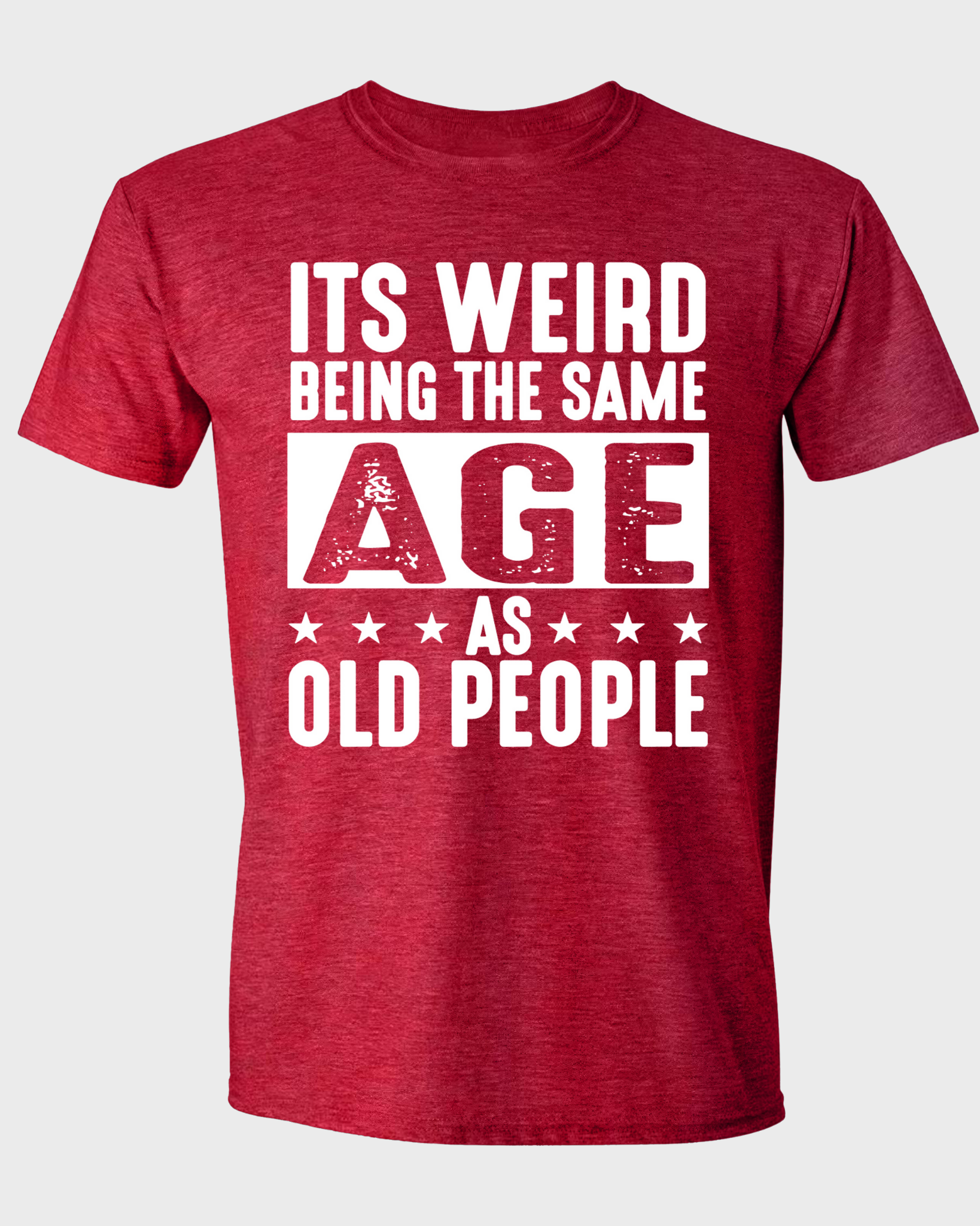 IT'S WEIRD BEING THE SAME AGE AS OLD PEOPLE