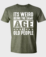 It's Weird Being The Same Age As Old People