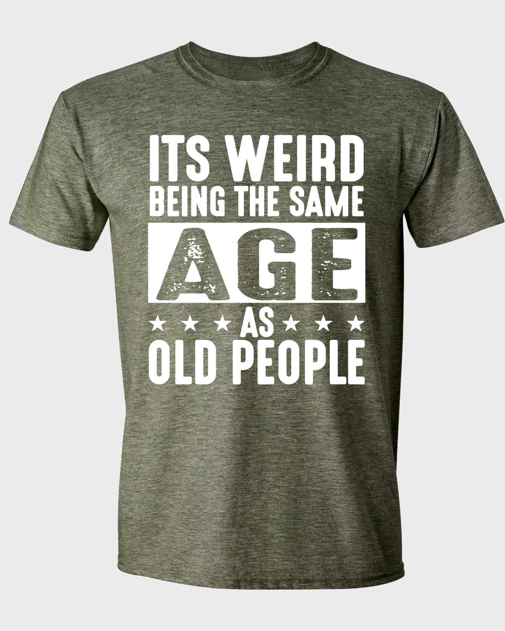 IT'S WEIRD BEING THE SAME AGE AS OLD PEOPLE