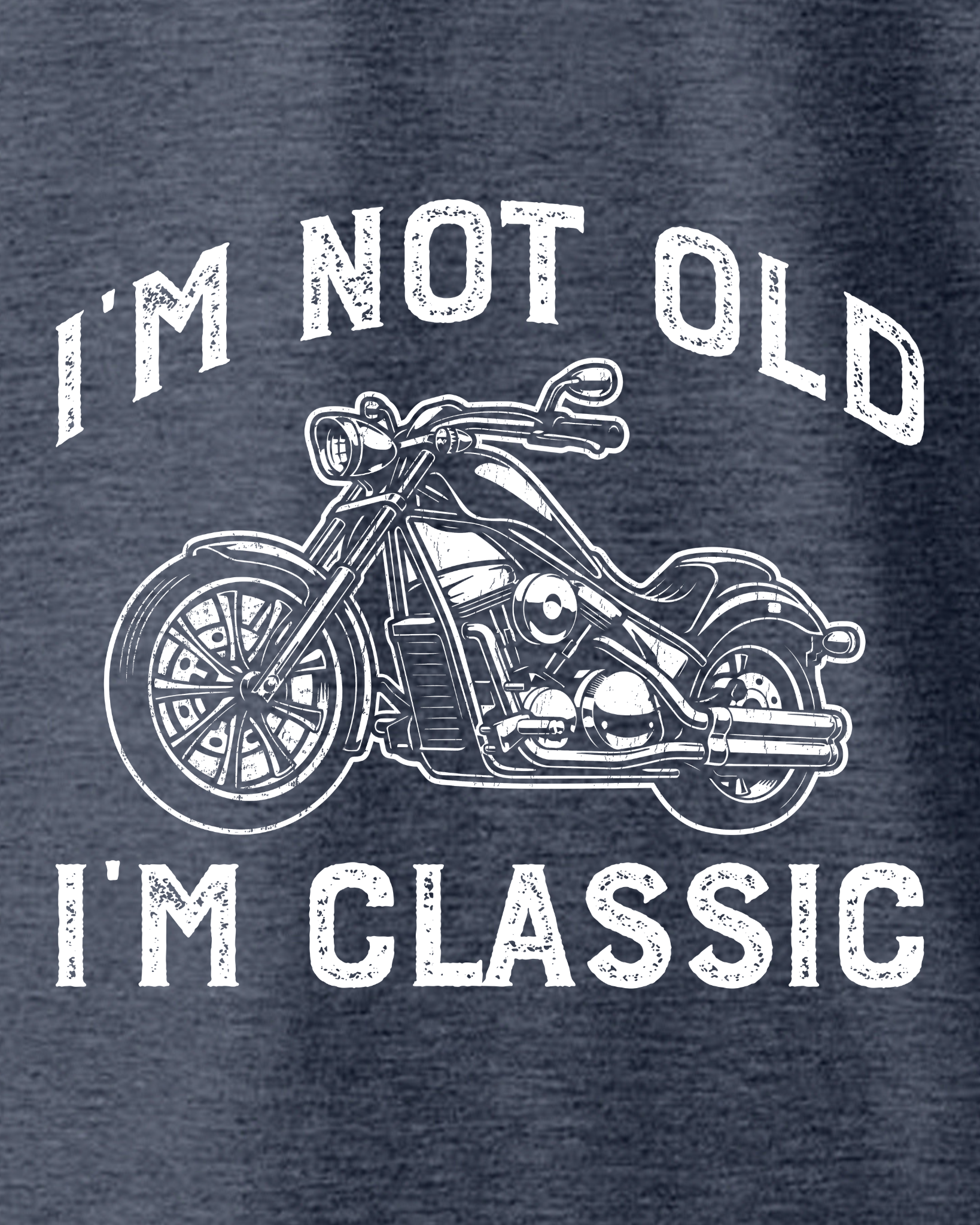 I'M NOT OLD, I'M CLASSIC