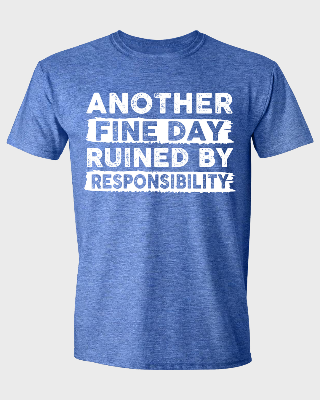 ANOTHER FINE DAY RUINED BY RESPONSIBILITY