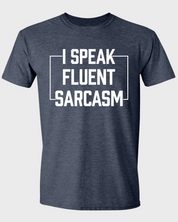 I SPEAK FLUENT SARCASM