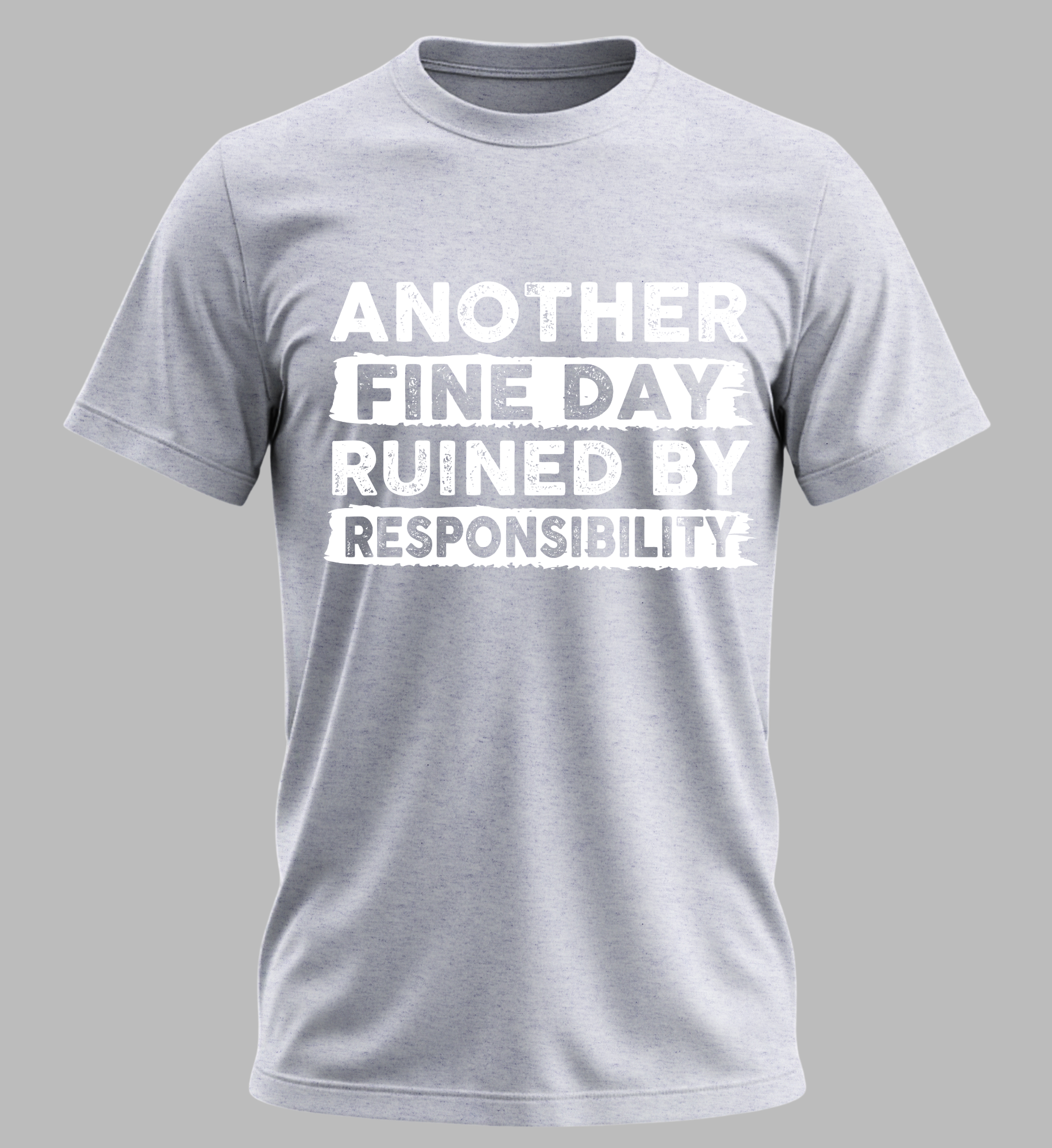ANOTHER FINE DAY RUINED BY RESPONSIBILITY