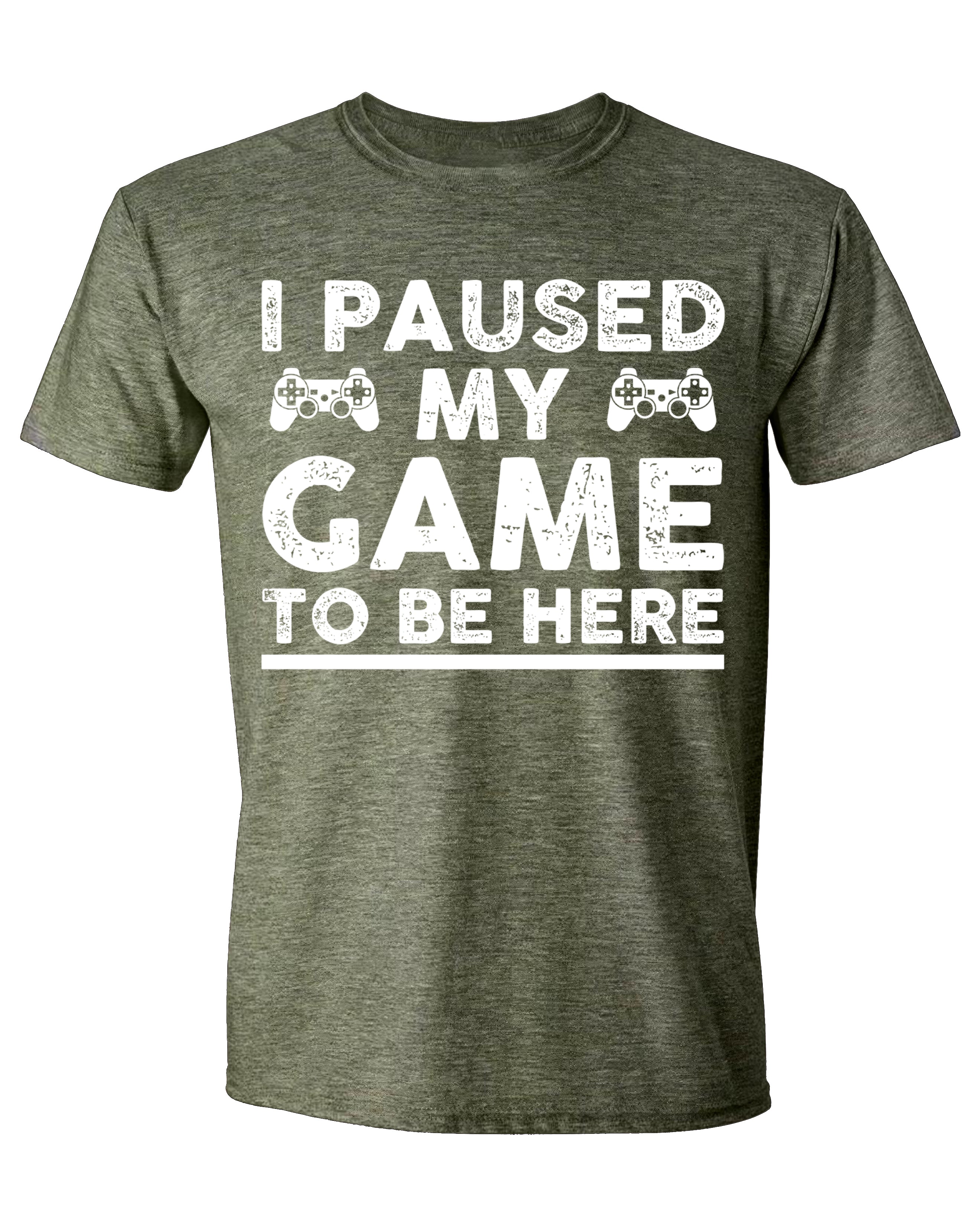 I Paused My Game to Be Here T-Shirt