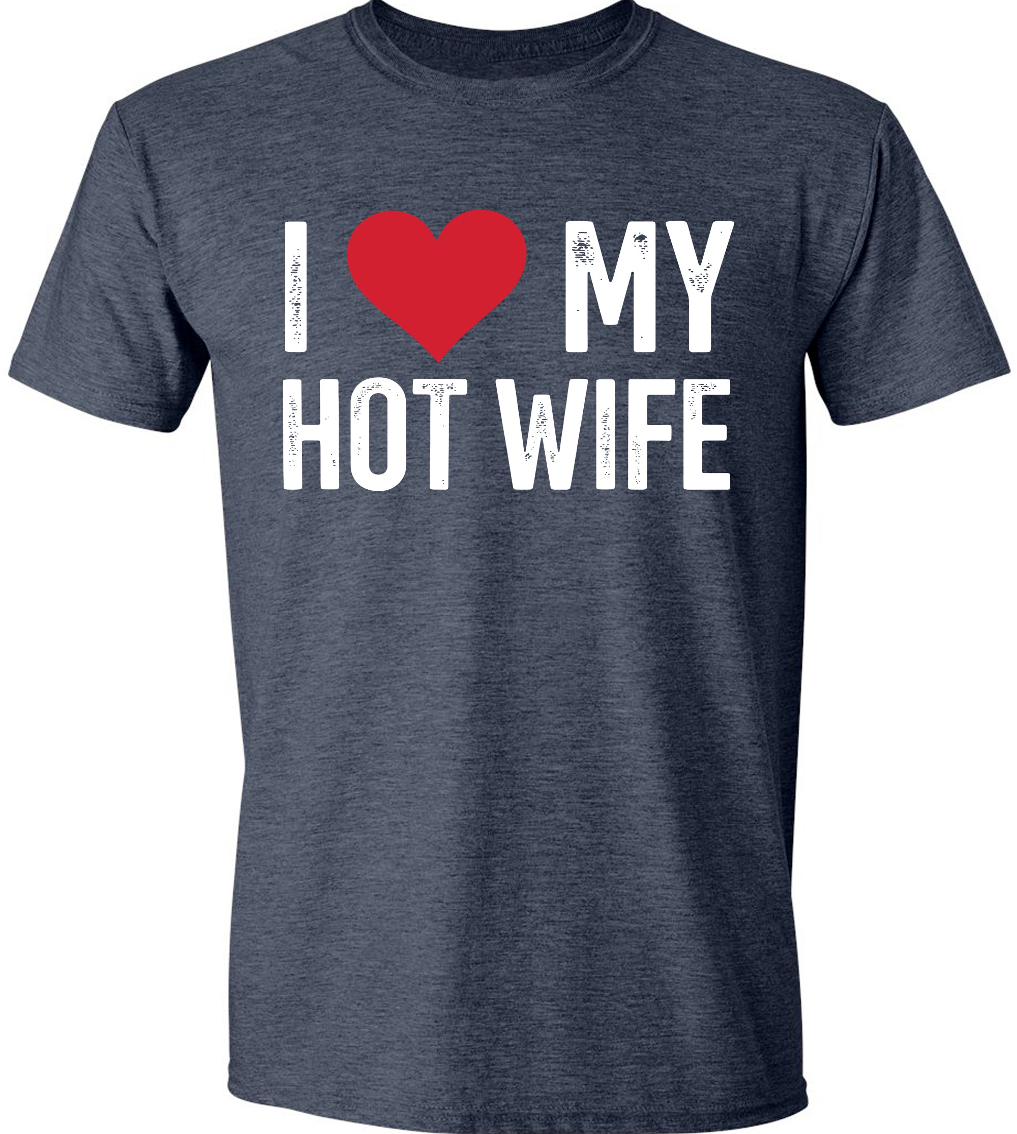 I Love My Hot Wife T-Shirt